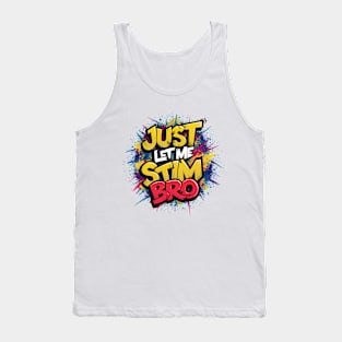 Just Let Me Stim Bro, Graffiti Design Tank Top